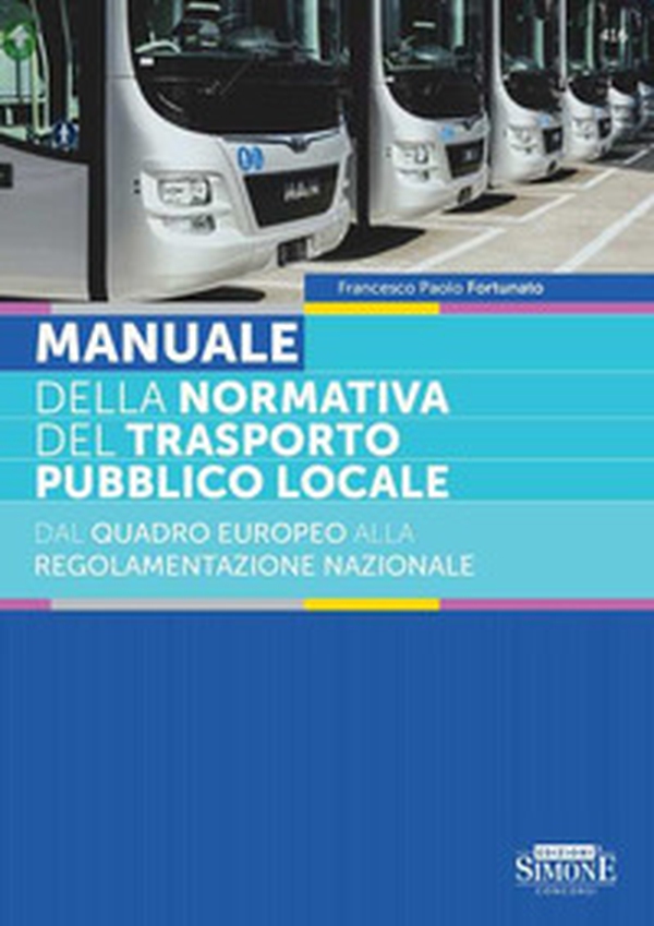 Manuale della normativa del trasporto locale. Dal quadro europeo alla regolamentazione nazionale - Librerie.coop Manuale della normativa del trasporto locale. Dal quadro europeo alla regolamentazione nazionale - Librerie.coop