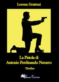 La pistola di Antonio Ferdinando Navarro - Librerie.coop