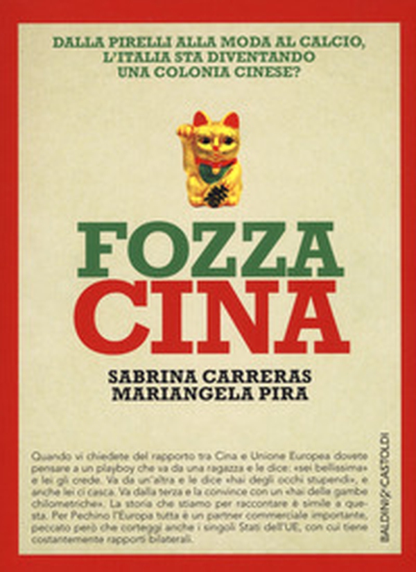 Fozza Cina. Dalla Pirelli alla moda al calcio, l'Italia sta diventando una colonia cinese? - Librerie.coop Fozza Cina. Dalla Pirelli alla moda al calcio, l'Italia sta diventando una colonia cinese? - Librerie.coop