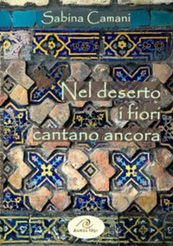 Nel deserto i fiori cantano ancora - Librerie.coop