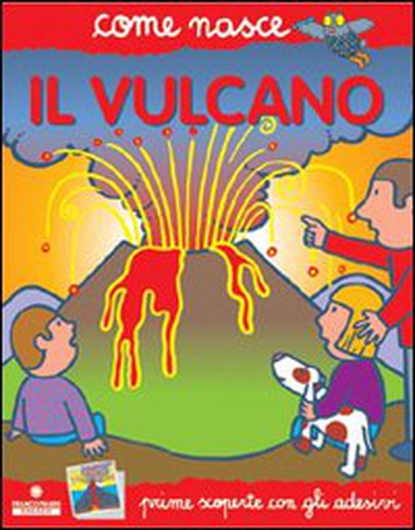 Il vulcano. Con adesivi - Librerie.coop Il vulcano. Con adesivi - Librerie.coop