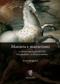 Maniera e manierismi. La mostra napoletana del 1952 Fontainebleau e la Maniera italiana - Librerie.coop