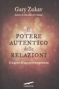 Il potere autentico delle relazioni. Il segreto di una perfetta armonia - Librerie.coop Il potere autentico delle relazioni. Il segreto di una perfetta armonia - Librerie.coop