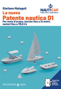 La nuova Patente nautica D1. Per moto d'acqua, barche fino a 12 metri, motori fino a 115,6 Cv - Librerie.coop