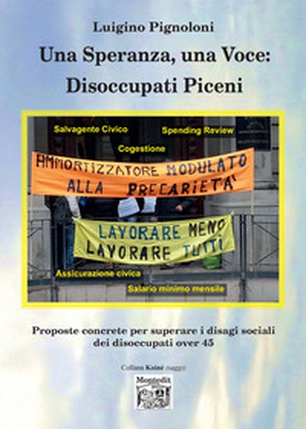 Una speranza, una voce: disoccupati piceni proposte concrete per superare i disagi sociali dei disoccupati over 45 - Librerie.coop Una speranza, una voce: disoccupati piceni proposte concrete per superare i disagi sociali dei disoccupati over 45 - Librerie.coop