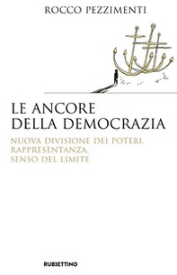 Le ancore della democrazia. Nuova visione dei poteri, rappresentanza, senso del limite - Librerie.coop Le ancore della democrazia. Nuova visione dei poteri, rappresentanza, senso del limite - Librerie.coop