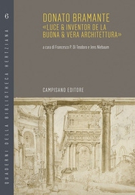 Donato Bramante. «Luce & inventor de la buona & vera architettura» - Librerie.coop