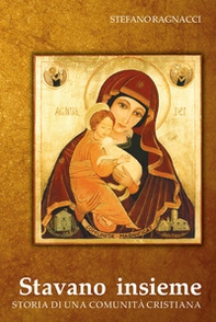 Stavano insieme. Storia di una comunità cristiana - Librerie.coop Stavano insieme. Storia di una comunità cristiana - Librerie.coop