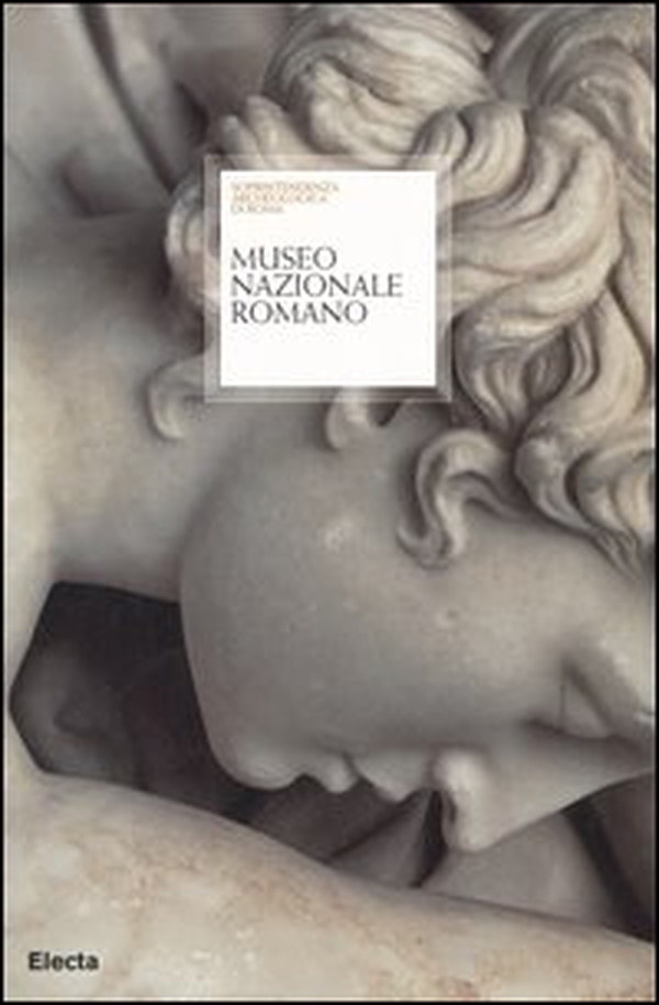 Museo nazionale romano. Palazzo Massimo alle Terme, Terme di Diocleziano, Palazzo Altemps, Museo Palatino, Crypta Balbi - Librerie.coop Museo nazionale romano. Palazzo Massimo alle Terme, Terme di Diocleziano, Palazzo Altemps, Museo Palatino, Crypta Balbi - Librerie.coop