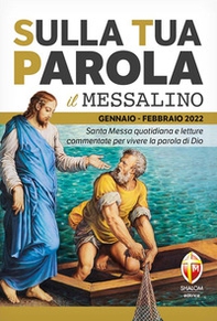 Sulla tua Parola. Messalino gennaio-febbraio 2022. Santa Messa quotidiana e letture commentate per vivere la parola di Dio - Librerie.coop