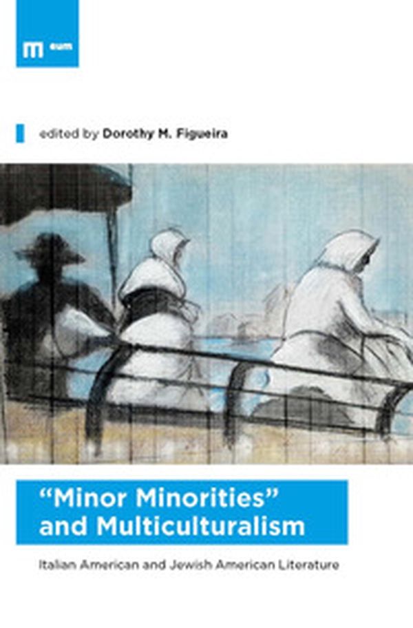 «Minor minorities» and multiculturalism. Italian american and jewish american literature - Librerie.coop «Minor minorities» and multiculturalism. Italian american and jewish american literature - Librerie.coop