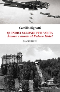Quindici secondi per volta. Amore e morte al Palace Hotel - Librerie.coop Quindici secondi per volta. Amore e morte al Palace Hotel - Librerie.coop
