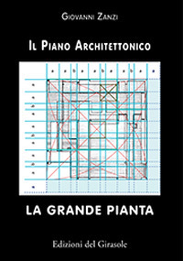 La grande pianta. Il piano architettonico - Librerie.coop