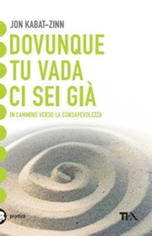 Dovunque tu vada, ci sei già. Una guida alla meditazione - Librerie.coop Dovunque tu vada, ci sei già. Una guida alla meditazione - Librerie.coop