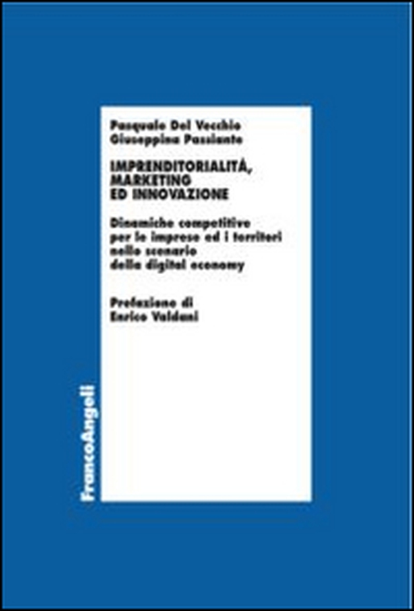 Imprenditorialità, marketing ed innovazione. Dinamiche competitive per le imprese ed i territori nello scenario della digital economy - Librerie.coop Imprenditorialità, marketing ed innovazione. Dinamiche competitive per le imprese ed i territori nello scenario della digital economy - Librerie.coop