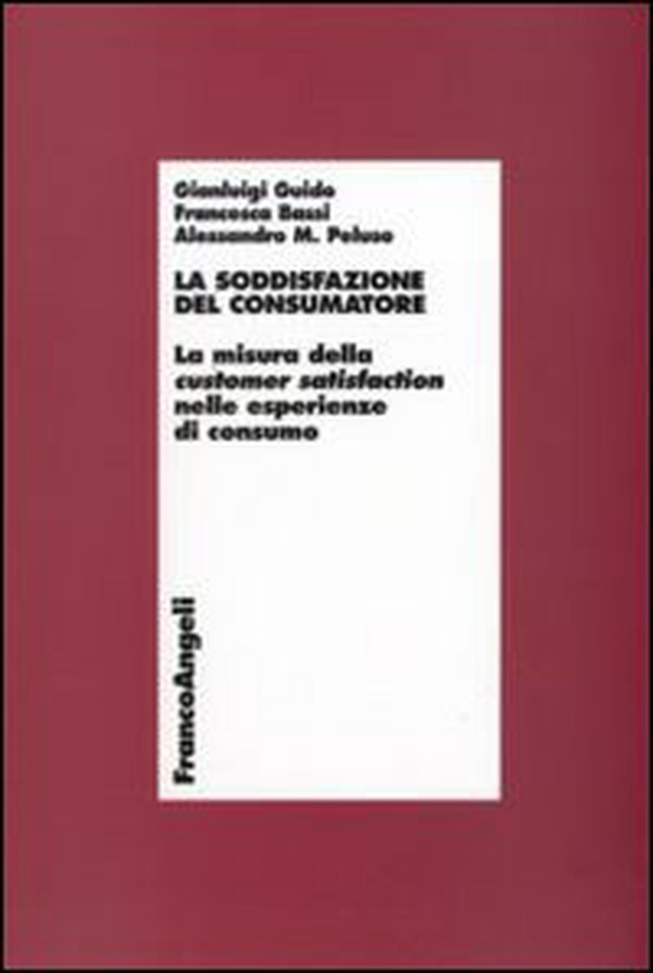 La soddisfazione del consumatore. La misura della customer satisfaction nelle esperienze di consumo - Librerie.coop La soddisfazione del consumatore. La misura della customer satisfaction nelle esperienze di consumo - Librerie.coop