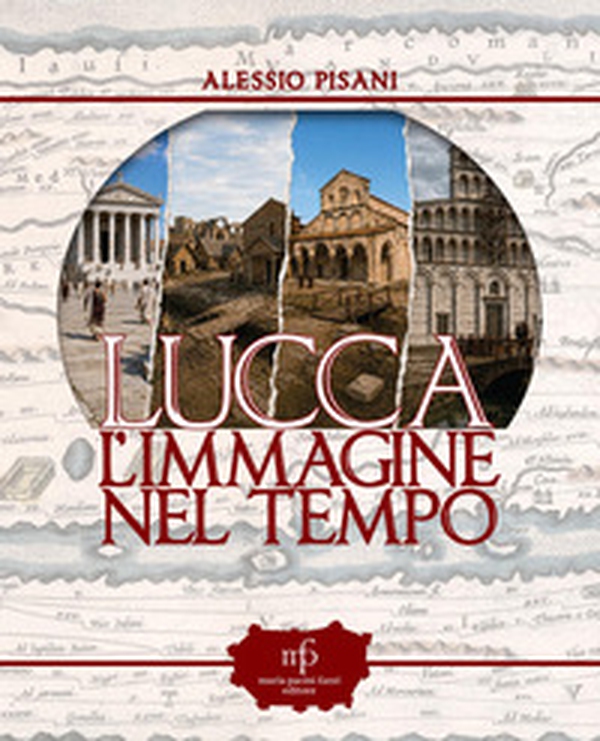Lucca, l'immagine nel tempo - Librerie.coop