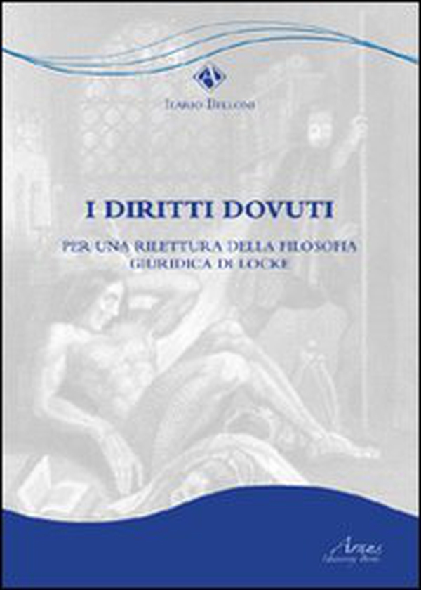I diritti dovuti. Per una rilettura della filsofia giuridica di Locke - Librerie.coop I diritti dovuti. Per una rilettura della filsofia giuridica di Locke - Librerie.coop
