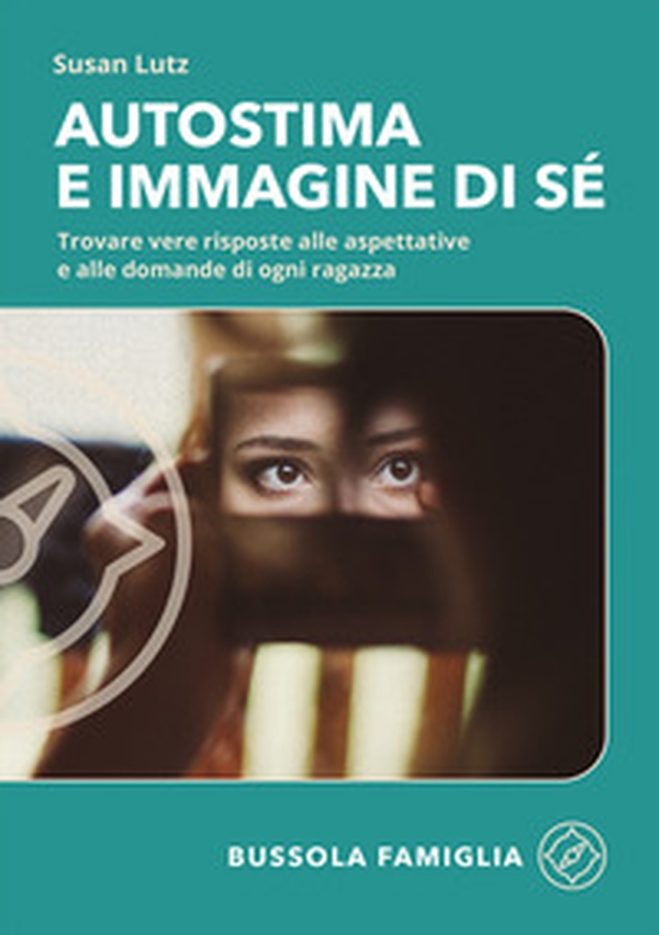 Autostima e immagine di sé. Trovare vere risposte alle aspettative e alle domande di ogni ragazza - Librerie.coop Autostima e immagine di sé. Trovare vere risposte alle aspettative e alle domande di ogni ragazza - Librerie.coop