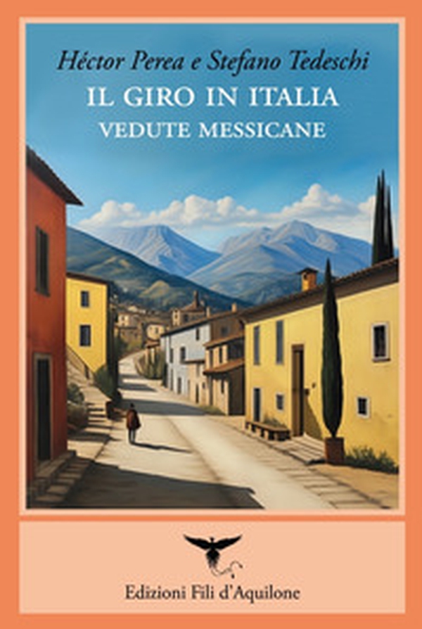 Il giro in Italia. Vedute messicane - Librerie.coop Il giro in Italia. Vedute messicane - Librerie.coop