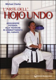L'arte dell'hojo undo. Aggiungere potenza alle tecniche di combattimento del karate - Librerie.coop