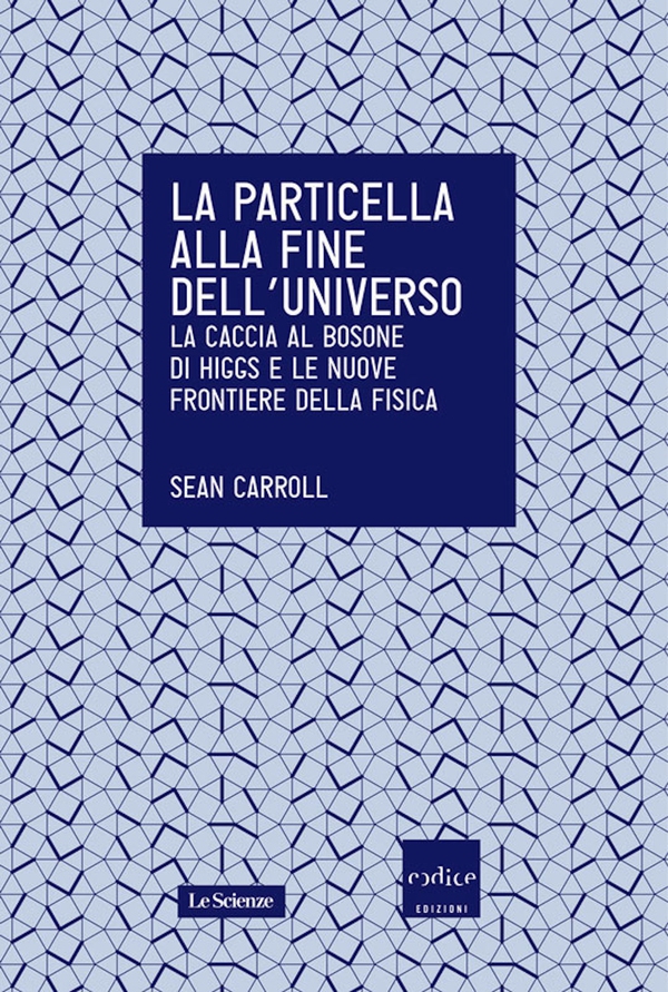 La particella alla fine dell'universo - Librerie.coop