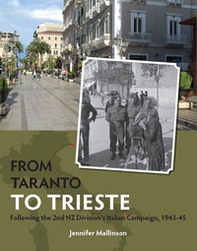 From Taranto to Trieste. Following the 2nd NZ Division's Italian Campaign, 1943-45 - Librerie.coop From Taranto to Trieste. Following the 2nd NZ Division's Italian Campaign, 1943-45 - Librerie.coop