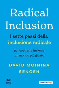 Radical inclusion. I sette passi della inclusione radicale. Per costruire insieme un mondo più giusto - Librerie.coop