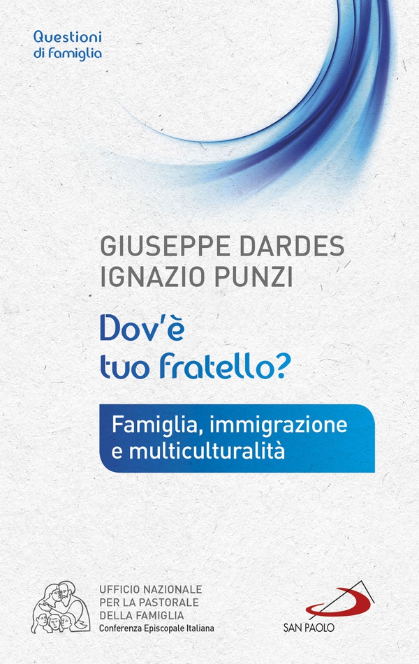 Dov'è tuo fratello? Famiglia, immigrazione e multiculturalità - Librerie.coop Dov'è tuo fratello? Famiglia, immigrazione e multiculturalità - Librerie.coop
