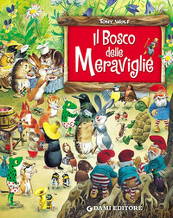 Il bosco delle meraviglie - Librerie.coop Il bosco delle meraviglie - Librerie.coop