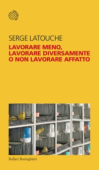 Lavorare meno, lavorare diversamente o non lavorare affatto - Librerie.coop