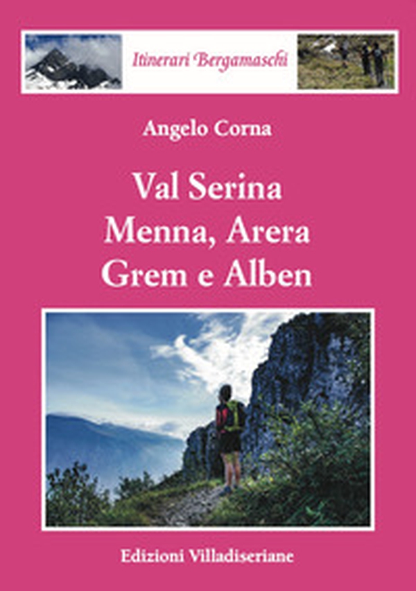 Val Serina, Menna, Arera, Grem e Alben - Librerie.coop Val Serina, Menna, Arera, Grem e Alben - Librerie.coop