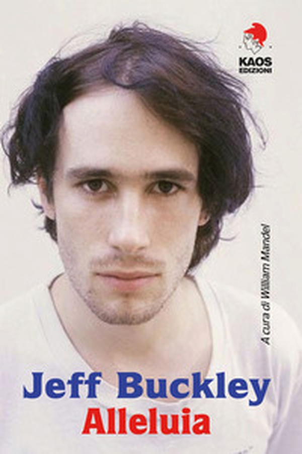 Jeff Buckley. Alleluia - Librerie.coop Jeff Buckley. Alleluia - Librerie.coop