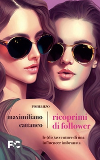 Ricoprimi di follower. Le (dis)avventure di un'influencer imbranata - Librerie.coop