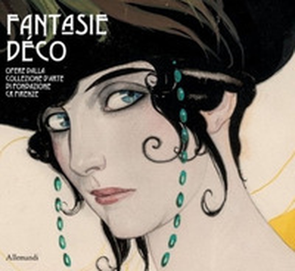 Fantasie déco. Opere dalla collezione d'arte di Fondazione Cr Firenze - Librerie.coop