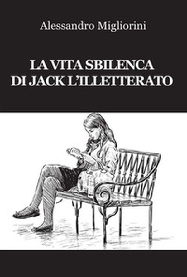 La vita sbilenca di Jack l'illetterato - Librerie.coop La vita sbilenca di Jack l'illetterato - Librerie.coop