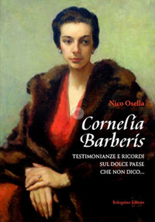 Cornelia Barberis. Testimonianze e ricordi sul dolce paese che non dico... - Librerie.coop Cornelia Barberis. Testimonianze e ricordi sul dolce paese che non dico... - Librerie.coop