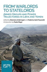 From warlords to statelords. Armed groups and power trajectories in Lybia and Yemen - Librerie.coop
