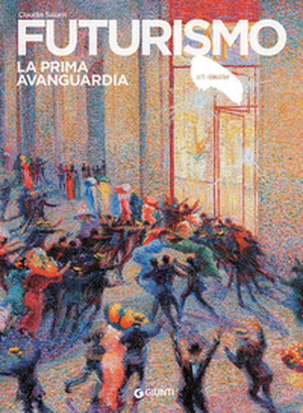 Futurismo. La prima avanguardia - Librerie.coop Futurismo. La prima avanguardia - Librerie.coop