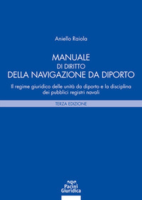 Manuale di diritto della navigazione da diporto. Il regime giuridico delle unità da diporto e la disciplina dei pubblici registri navali - Librerie.coop Manuale di diritto della navigazione da diporto. Il regime giuridico delle unità da diporto e la disciplina dei pubblici registri navali - Librerie.coop