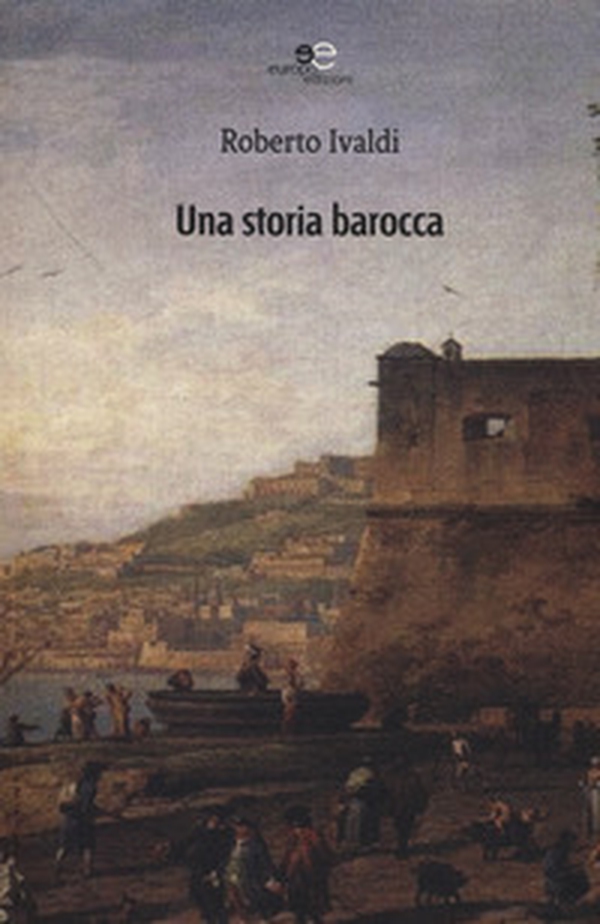 Una storia barocca - Librerie.coop Una storia barocca - Librerie.coop