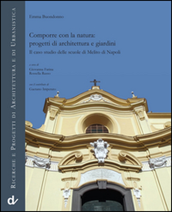 Comporre con la natura: progetti di architettura e giardini. Il caso studio delle scuole di Melito di Napoli - Librerie.coop Comporre con la natura: progetti di architettura e giardini. Il caso studio delle scuole di Melito di Napoli - Librerie.coop