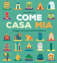 Come casa mia. Viaggio nel mondo dell'architettura - Librerie.coop