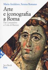 Arte e iconografia a Roma. Da Costantino a Cola di Rienzo - Librerie.coop Arte e iconografia a Roma. Da Costantino a Cola di Rienzo - Librerie.coop