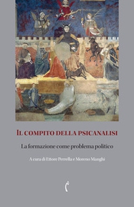 Il compito della psicanalisi. La formazione come problema politico - Librerie.coop