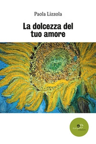 La dolcezza del tuo amore - Librerie.coop