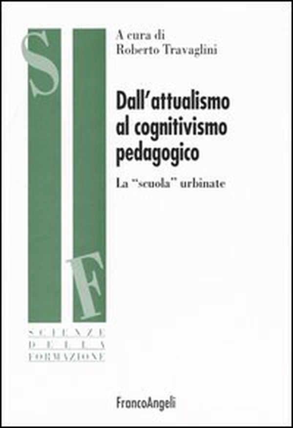 Dall'attualismo al cognitivismo pedagogico. La «scuola» urbinate - Librerie.coop Dall'attualismo al cognitivismo pedagogico. La «scuola» urbinate - Librerie.coop