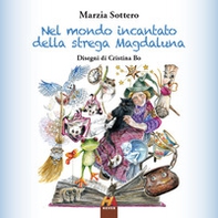 Nel mondo incantato della strega Magdaluna - Librerie.coop Nel mondo incantato della strega Magdaluna - Librerie.coop