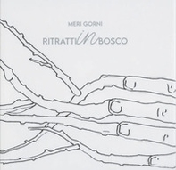 Meri Gorni. Ritratti in bosco - Librerie.coop