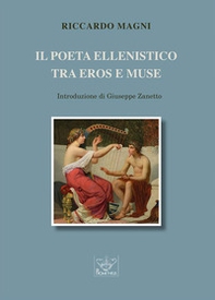 Il poeta ellenistico tra Eros e Muse - Librerie.coop
